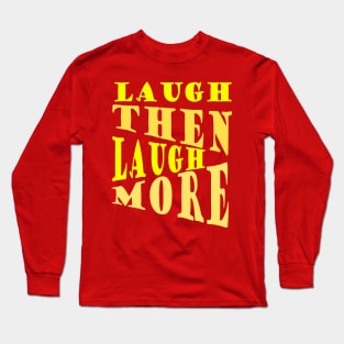 Laugh and Laugh More Happy Vibes Text Long Sleeve T-Shirt